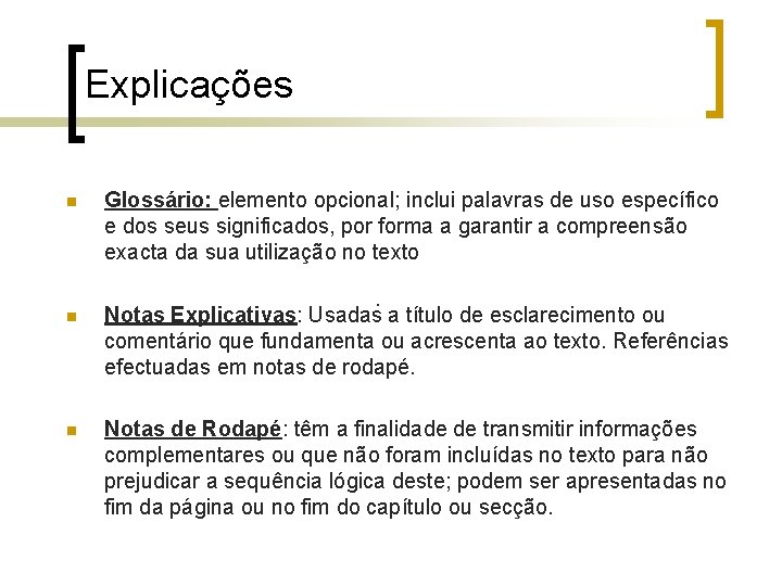 Explicações n Glossário: elemento opcional; inclui palavras de uso específico e dos seus significados,