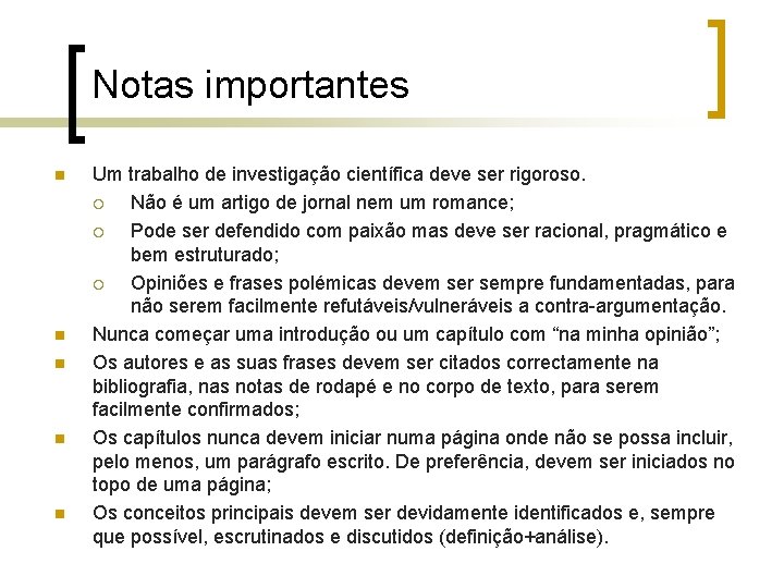 Notas importantes n n n Um trabalho de investigação científica deve ser rigoroso. ¡