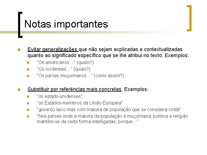 Notas importantes n Evitar generalizações que não sejam explicadas e contextualizadas quanto ao significado