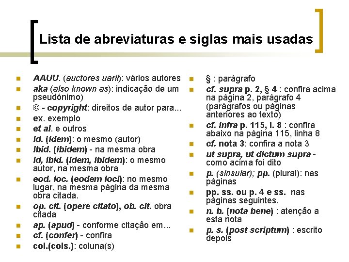 Lista de abreviaturas e siglas mais usadas n n n n AAUU. (auctores uarii):