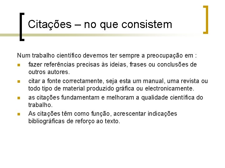 Citações – no que consistem Num trabalho científico devemos ter sempre a preocupação em