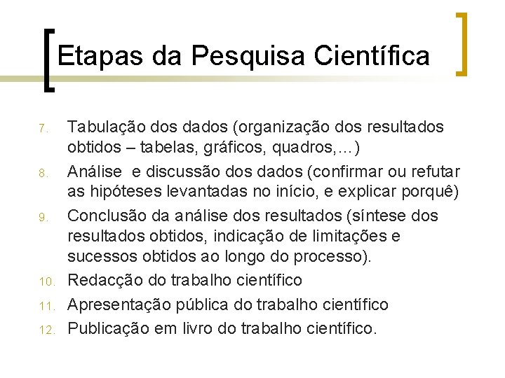 Etapas da Pesquisa Científica 7. 8. 9. 10. 11. 12. Tabulação dos dados (organização