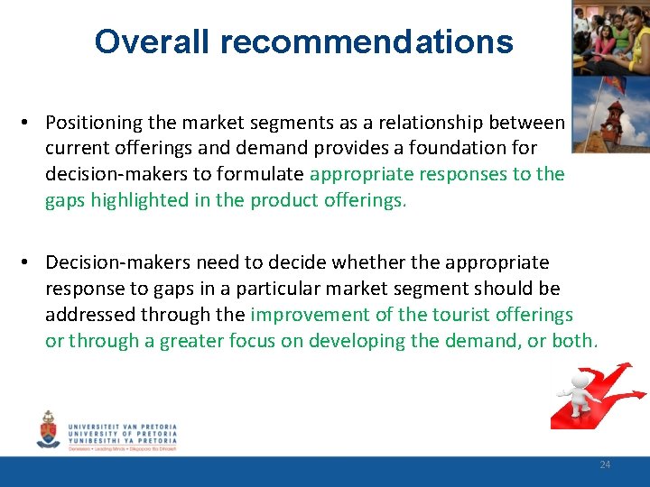 Overall recommendations • Positioning the market segments as a relationship between current offerings and