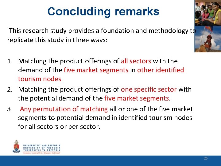 Concluding remarks This research study provides a foundation and methodology to replicate this study