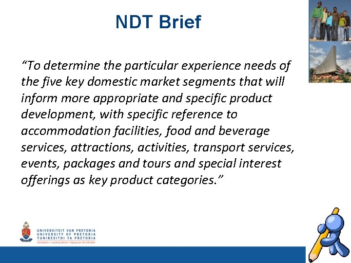 NDT Brief “To determine the particular experience needs of the five key domestic market
