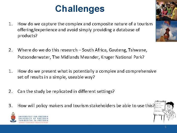 Challenges 1. How do we capture the complex and composite nature of a tourism