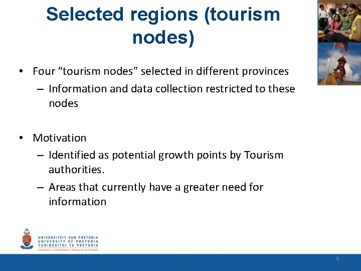 Selected regions (tourism nodes) • Four “tourism nodes” selected in different provinces – Information
