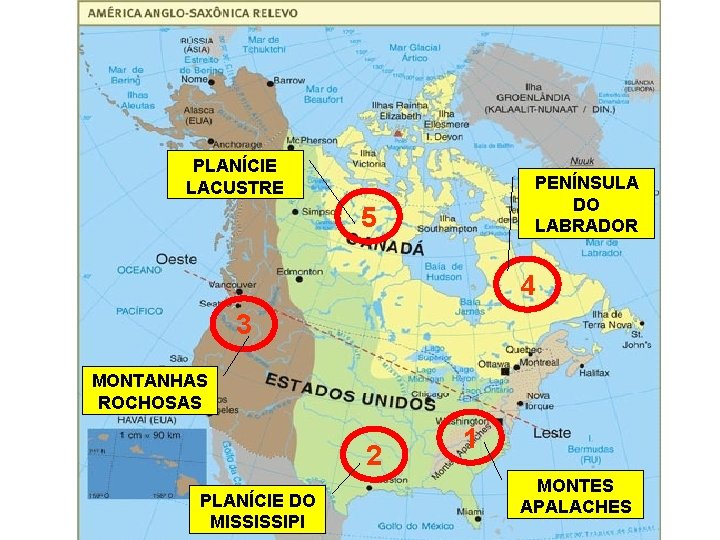 PLANÍCIE LACUSTRE PENÍNSULA DO LABRADOR 5 4 3 MONTANHAS ROCHOSAS 2 PLANÍCIE DO MISSISSIPI