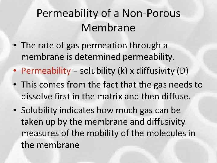 Permeability of a Non-Porous Membrane • The rate of gas permeation through a membrane Permeability of a Non-Porous Membrane • The rate of gas permeation through a membrane