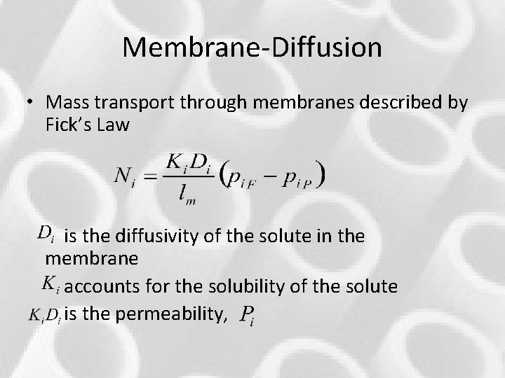 Membrane-Diffusion • Mass transport through membranes described by Fick’s Law is the diffusivity of Membrane-Diffusion • Mass transport through membranes described by Fick’s Law is the diffusivity of