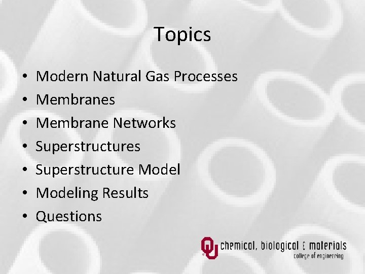 Topics • • Modern Natural Gas Processes Membrane Networks Superstructure Modeling Results Questions Topics • • Modern Natural Gas Processes Membrane Networks Superstructure Modeling Results Questions
