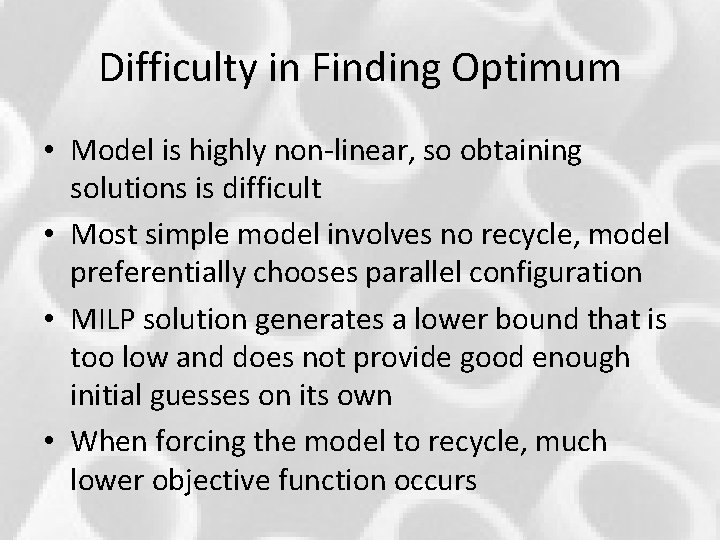 Difficulty in Finding Optimum • Model is highly non-linear, so obtaining solutions is difficult Difficulty in Finding Optimum • Model is highly non-linear, so obtaining solutions is difficult