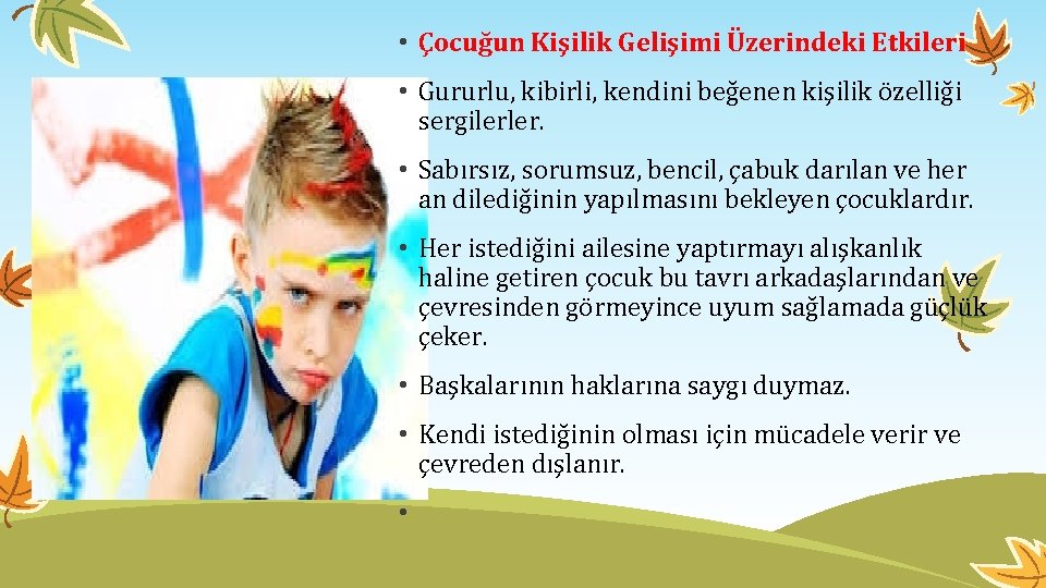  • Çocuğun Kişilik Gelişimi Üzerindeki Etkileri • Gururlu, kibirli, kendini beğenen kişilik özelliği
