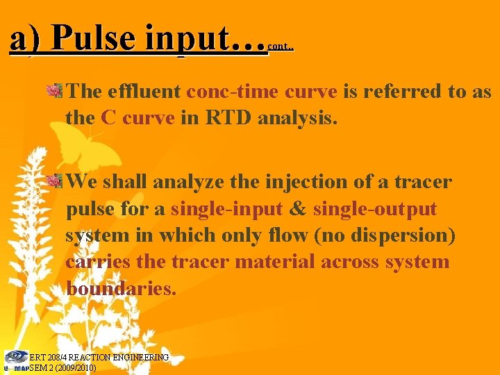 a) Pulse input… cont. . The effluent conc-time curve is referred to as the