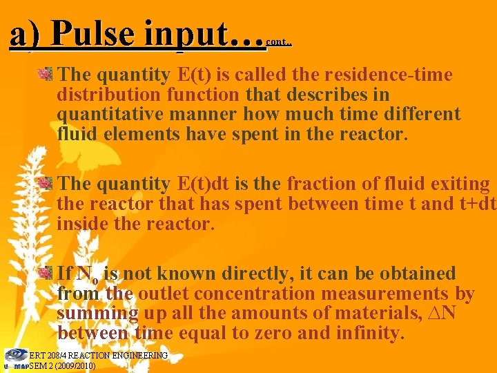 a) Pulse input… cont. . The quantity E(t) is called the residence-time distribution function
