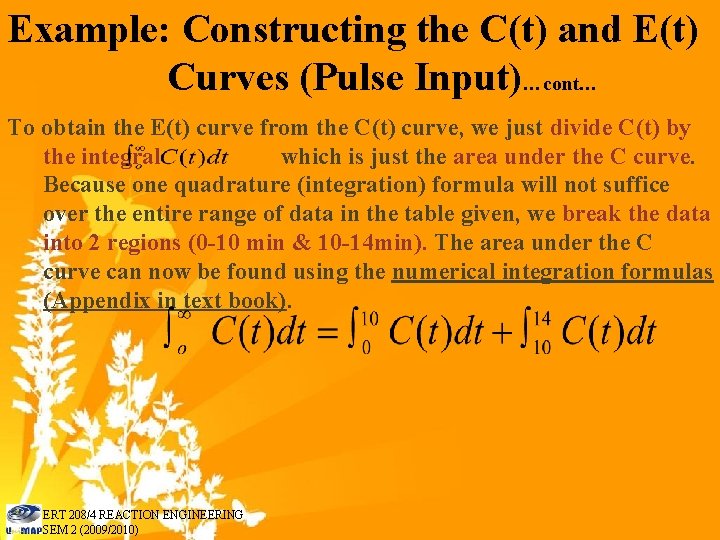 Example: Constructing the C(t) and E(t) Curves (Pulse Input)…cont… To obtain the E(t) curve