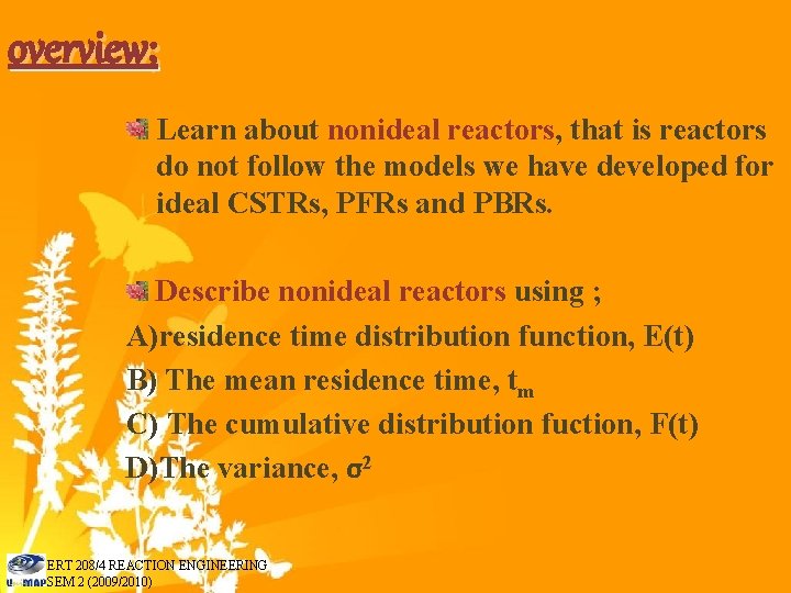 overview; Learn about nonideal reactors, that is reactors do not follow the models we