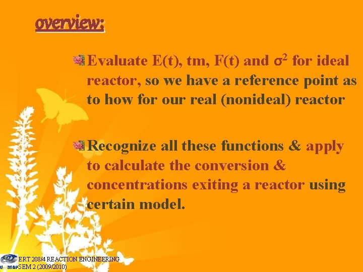 overview; Evaluate E(t), tm, F(t) and σ2 for ideal reactor, so we have a