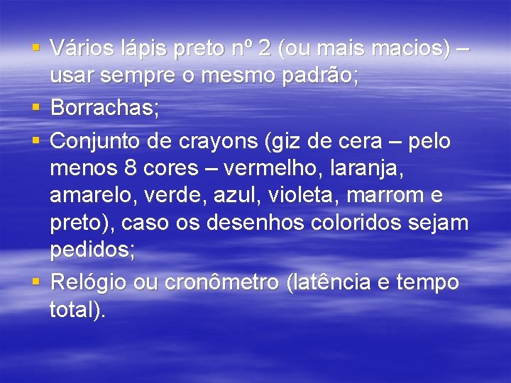 § Vários lápis preto nº 2 (ou mais macios) – usar sempre o mesmo