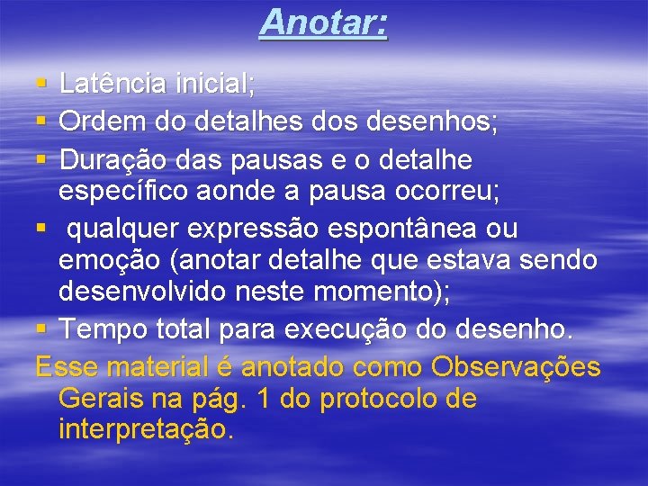 Anotar: § § § Latência inicial; Ordem do detalhes dos desenhos; Duração das pausas