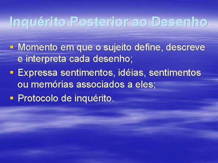 Inquérito Posterior ao Desenho § Momento em que o sujeito define, descreve e interpreta