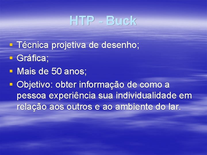 HTP - Buck § § Técnica projetiva de desenho; Gráfica; Mais de 50 anos;