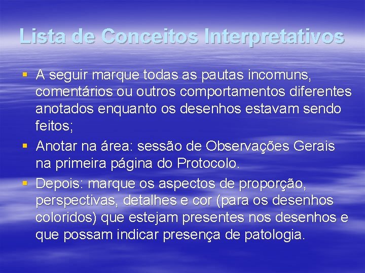 Lista de Conceitos Interpretativos § A seguir marque todas as pautas incomuns, comentários ou