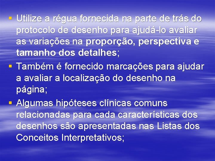 § Utilize a régua fornecida na parte de trás do protocolo de desenho para