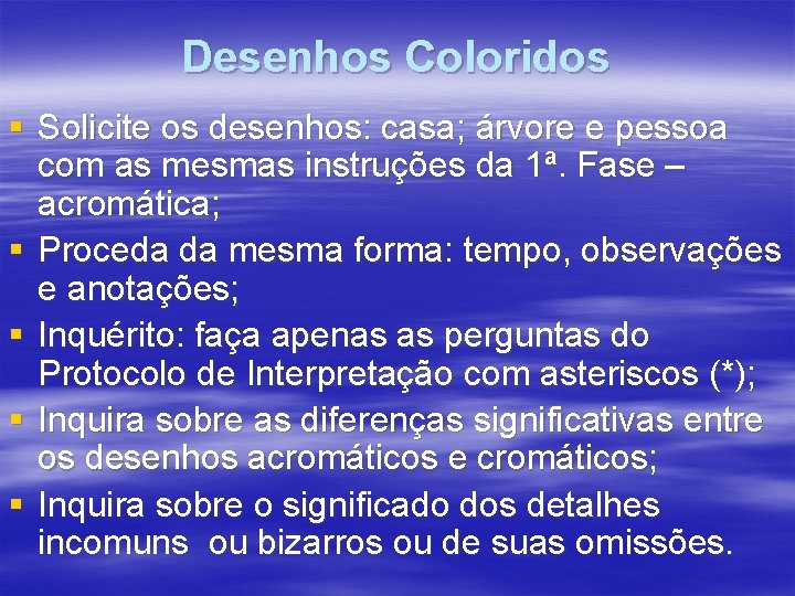 Desenhos Coloridos § Solicite os desenhos: casa; árvore e pessoa com as mesmas instruções