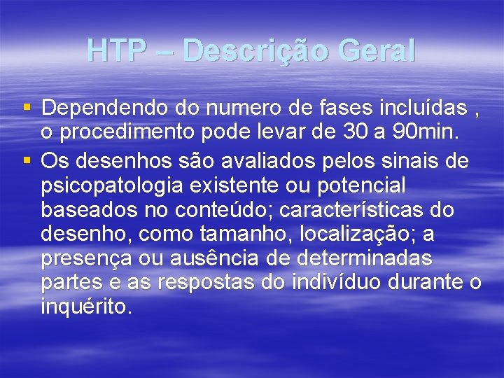 HTP – Descrição Geral § Dependendo do numero de fases incluídas , o procedimento