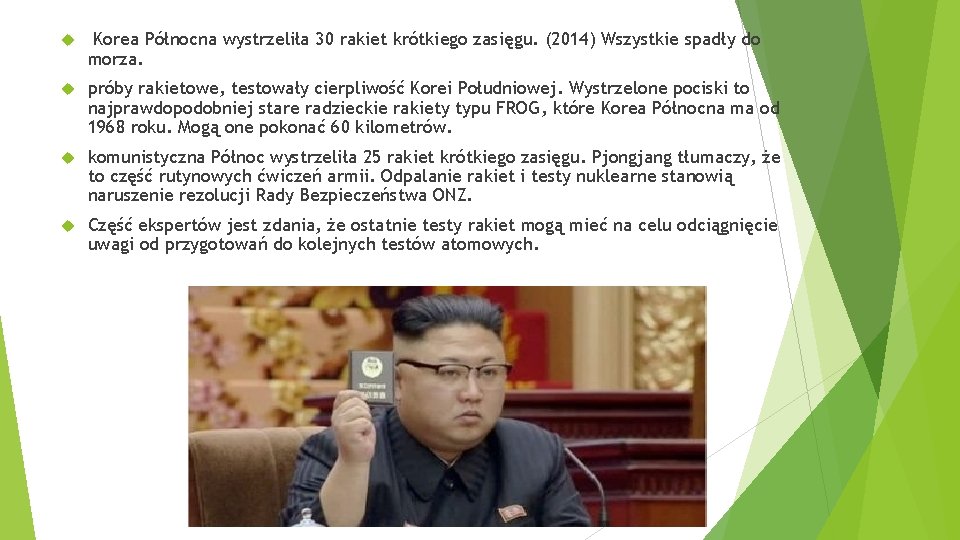  Korea Północna wystrzeliła 30 rakiet krótkiego zasięgu. (2014) Wszystkie spadły do morza. próby