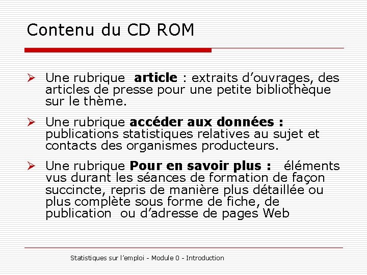 Contenu du CD ROM Ø Une rubrique article : extraits d’ouvrages, des articles de