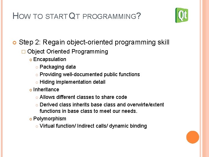 HOW TO START QT PROGRAMMING? Step 2: Regain object-oriented programming skill � Object Oriented