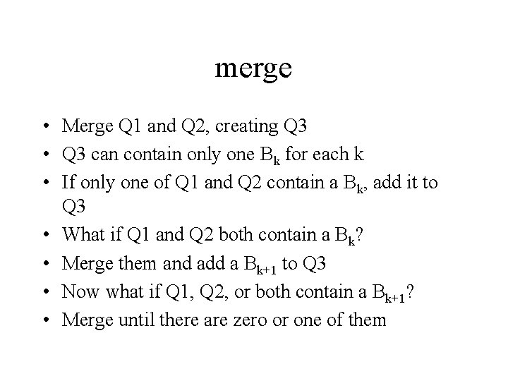 merge • Merge Q 1 and Q 2, creating Q 3 • Q 3