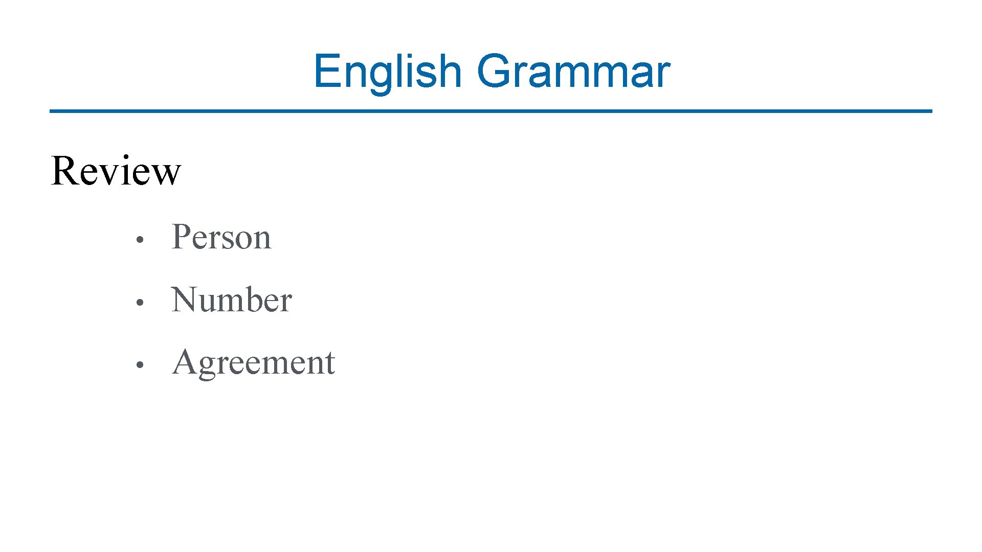 English Grammar Review • Person • Number • Agreement 