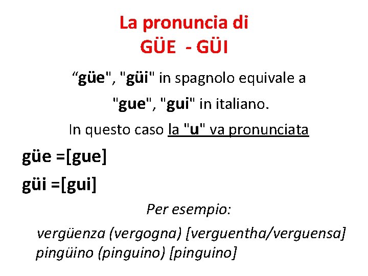 La pronuncia di GÜE - GÜI “güe", "güi" in spagnolo equivale a "gue", "gui"