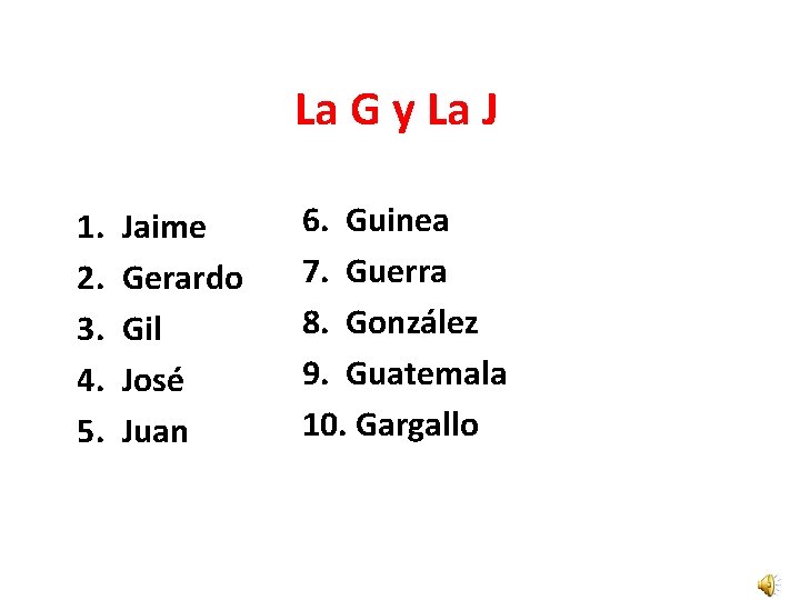 La G y La J 1. 2. 3. 4. 5. Jaime Gerardo Gil José