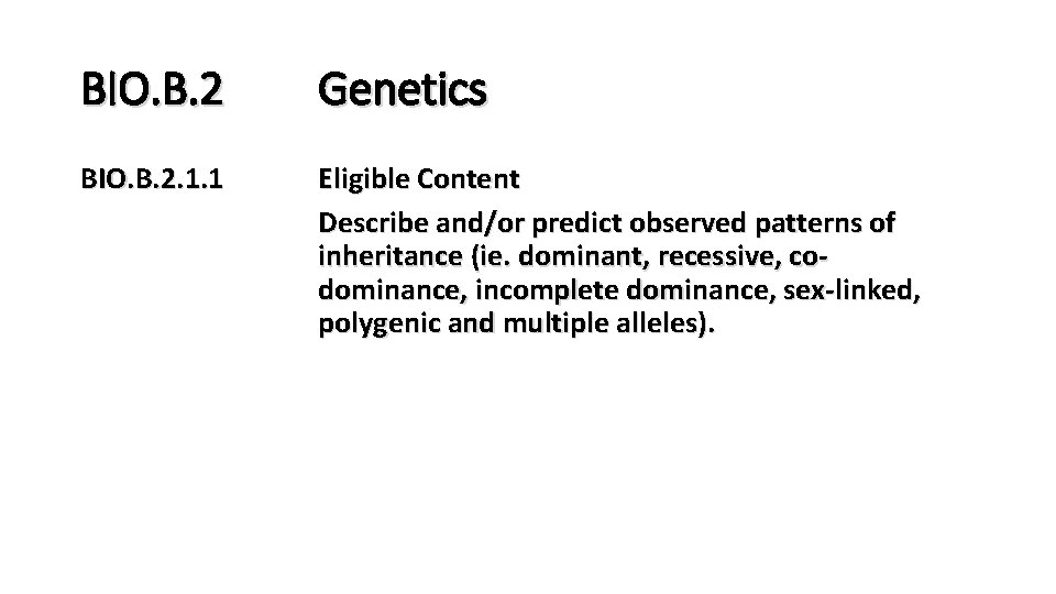 BIO. B. 2 Genetics BIO. B. 2. 1. 1 Eligible Content Describe and/or predict
