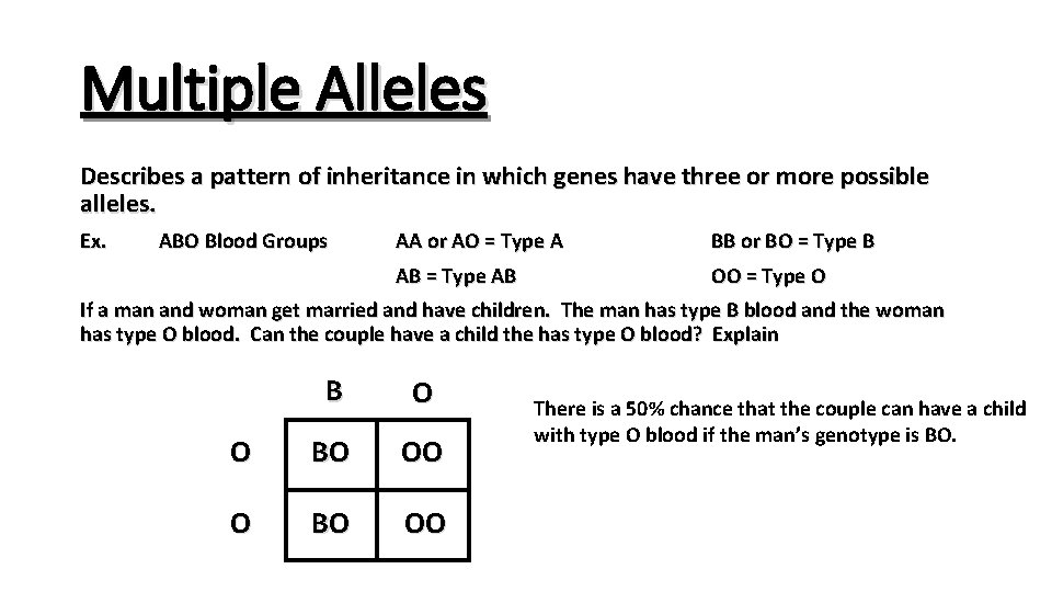 Multiple Alleles Describes a pattern of inheritance in which genes have three or more