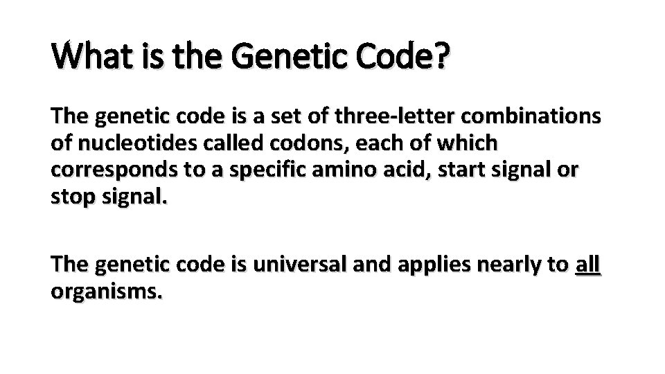 What is the Genetic Code? The genetic code is a set of three-letter combinations