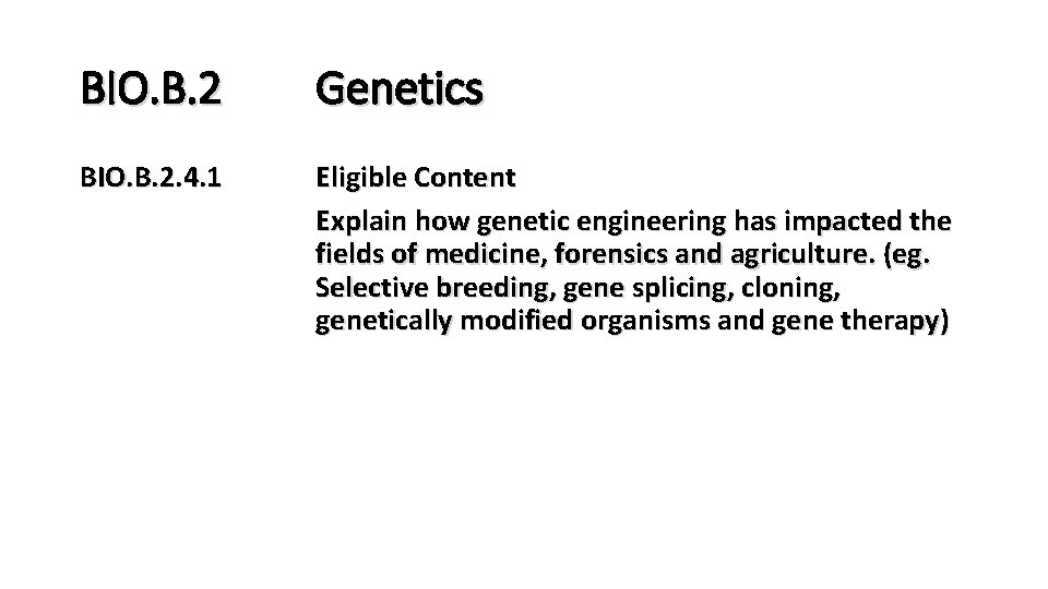 BIO. B. 2 Genetics BIO. B. 2. 4. 1 Eligible Content Explain how genetic