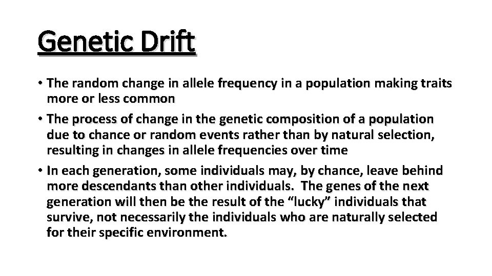 Genetic Drift • The random change in allele frequency in a population making traits