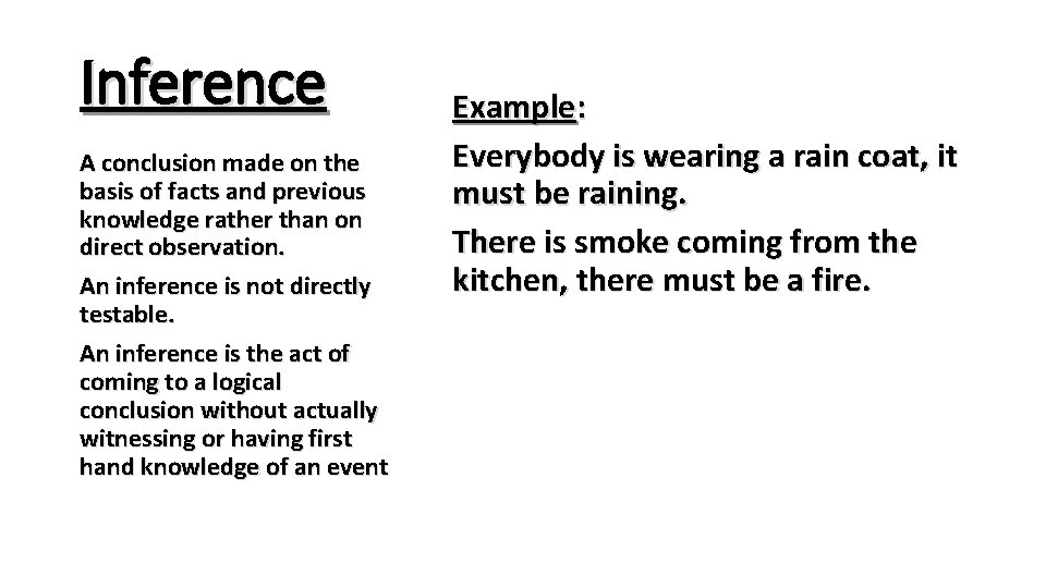 Inference A conclusion made on the basis of facts and previous knowledge rather than