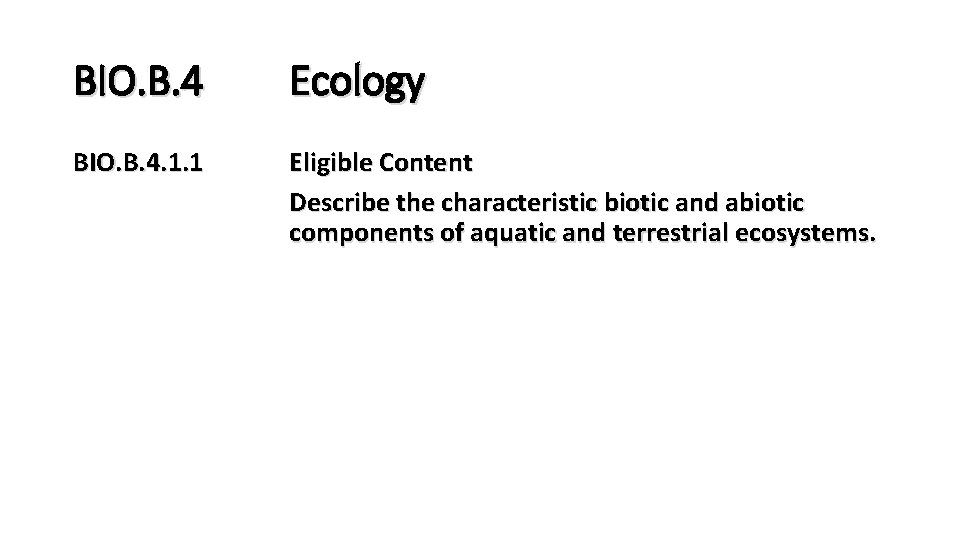 BIO. B. 4 Ecology BIO. B. 4. 1. 1 Eligible Content Describe the characteristic