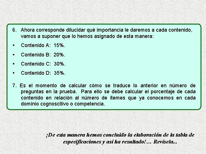 6. Ahora corresponde dilucidar qué importancia le daremos a cada contenido, vamos a suponer