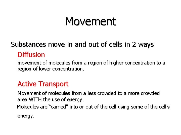 Movement Substances move in and out of cells in 2 ways Diffusion movement of