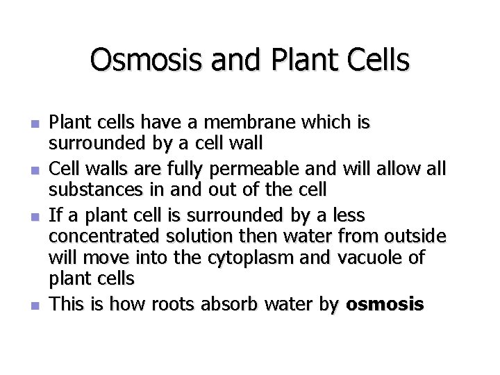 Osmosis and Plant Cells n n Plant cells have a membrane which is surrounded