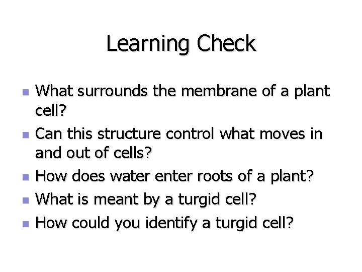 Learning Check n n n What surrounds the membrane of a plant cell? Can