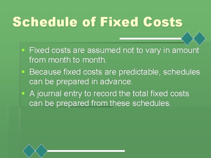 Schedule of Fixed Costs § Fixed costs are assumed not to vary in amount