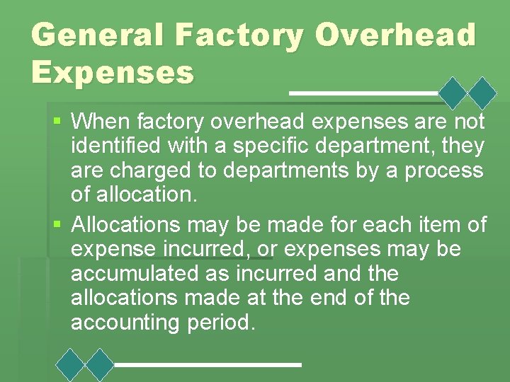 General Factory Overhead Expenses § When factory overhead expenses are not identified with a